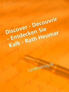 Discover - Découvrir - Entdecken Sie Kalk - Rath Heumar (eBook, ePUB) Discover - Découvrir - Entdecken Sie Kalk - Rath Heumar (eBook, ePUB)