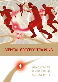 Mental Soccer® Training (eBook, ePUB) - Hansen, Heiko; Suker, Sinisa; Hirte, Markus