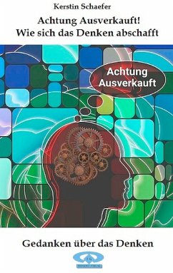 Achtung Ausverkauft! Wie sich das Denken abschafft (eBook, ePUB) - Schaefer, Kerstin