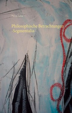 Philosophische Betrachtungen -Segmentalia- (eBook, ePUB)
