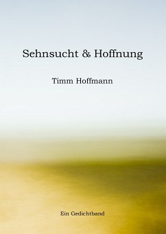 Sehnsucht & Hoffnung (eBook, ePUB) - Hoffmann, Timm