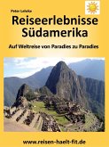 Reiseerlebnisse Südamerika (eBook, ePUB)
