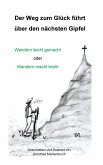 Der Weg zum Glück führt über den nächsten Gipfel (eBook, ePUB) Der Weg zum Glück führt über den nächsten Gipfel (eBook, ePUB)
