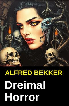 Dreimal Horror (eBook, ePUB) - Bekker, Alfred