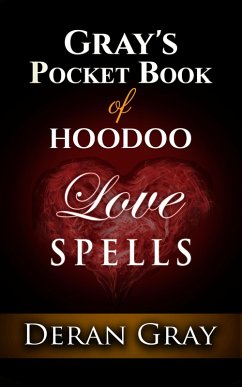 Gray's Pocket Book of Hoodoo Love Spells (eBook, ePUB) - Gray, Deran
