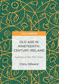 Old Age in Nineteenth-Century Ireland - Gilleard, Chris