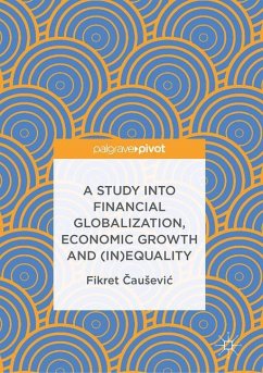 A Study into Financial Globalization, Economic Growth and (In)Equality - Causevic, Fikret