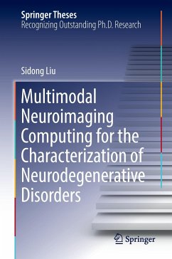 Multimodal Neuroimaging Computing for the Characterization of Neurodegenerative Disorders - Liu, Sidong