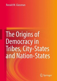 The Origins of Democracy in Tribes, City-States and Nation-States - Glassman, Ronald M.