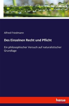 Des Einzelnen Recht und Pflicht - Friedmann, Alfred