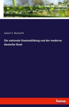 Die nationale Staatenbildung und der moderne deutsche Staat