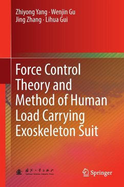 Force Control Theory and Method of Human Load Carrying Exoskeleton Suit - Yang, Zhiyong;Gu, Wenjin;Zhang, Jing