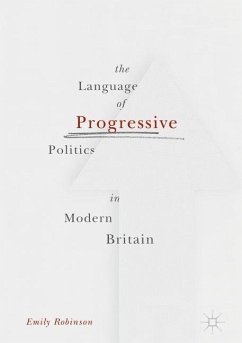 The Language of Progressive Politics in Modern Britain - Robinson, Emily