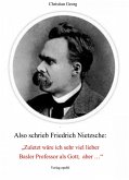 Also schrieb Friedrich Nietzsche: 