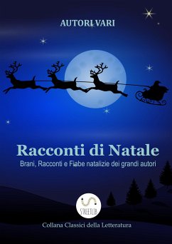 Racconti di Natale - Brani, Racconti e Fiabe natalizie dei grandi autori (eBook, ePUB) - Vari, Autori; Vari, Autori; Vari, Autori; Vari, Autori; Vari, Autori; Vari, Autori; Vari, Autori