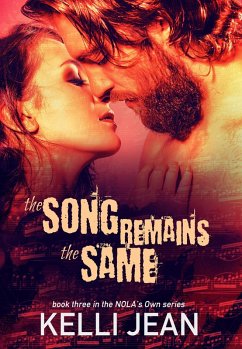 The Song Remains the Same (NOLA's Own, #3) (eBook, ePUB) - Jean, Kelli The Song Remains the Same (NOLA's Own, #3) (eBook, ePUB) - Jean, Kelli