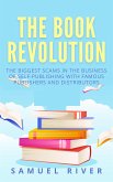 The Book Revolution: How the Book Industry is Changing & What Should Publishers, Authors and Distributors Know about Trends Driving the Future of Publishing (eBook, ePUB)