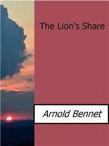 The Lion's Share (eBook, ePUB) - Bennett, Arnold