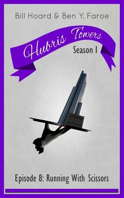 Hubris Towers Season 1, Episode 8: Running With Scissors (eBook, ePUB) - Faroe, Ben Y.; Hoard, Bill