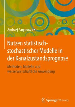 Nutzen statistisch-stochastischer Modelle in der Kanalzustandsprognose - Raganowicz, Andrzej