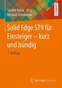 Solid Edge ST9 für Einsteiger - kurz und bündig - Schabacker, Michael