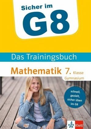 Sicher im G8 - Das Trainingsbuch Mathematik 7. Klasse Gymnasium Sicher im G8 - Das Trainingsbuch Mathematik 7. Klasse Gymnasium