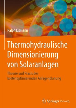 Thermohydraulische Dimensionierung von Solaranlagen - Eismann, Ralph