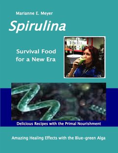 SPIRULINA Survival Food for a New Era - Meyer, Marianne E.