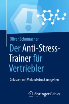 Der Anti-Stress-Trainer für Vertriebler - Schumacher, Oliver