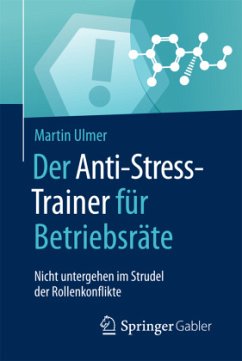 Der Anti-Stress-Trainer für Betriebsräte - Ulmer, Martin