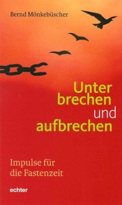 Unterbrechen und aufbrechen - Mönkebüscher, Bernd