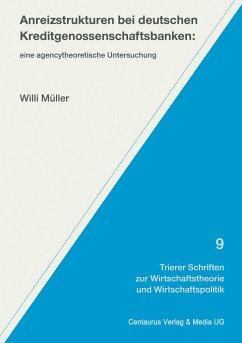 Anreizstrukturen bei deutschen Kreditgenossenschaftsbanken - Müller, Willi