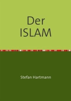 Der ISLAM aus christlich-kritischer Sicht - Hartmann, Stefan