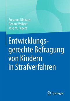Entwicklungsgerechte Befragung von Kindern in Strafverfahren - Niehaus, Susanna;Volbert, Renate;Fegert, Jörg M.