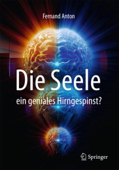 Die Seele, ein geniales Hirngespinst? - Anton, Fernand