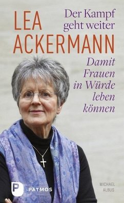 Der Kampf geht weiter-Damit Frauen in Würde leben können - Ackermann, Lea