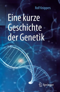 Eine kurze Geschichte der Genetik - Knippers, Rolf