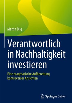 Verantwortlich in Nachhaltigkeit investieren - Dilg, Martin