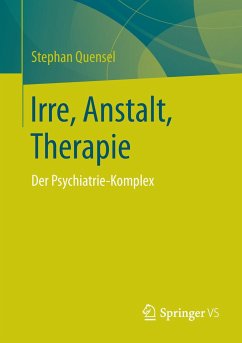 Irre, Anstalt, Therapie - Quensel, Stephan