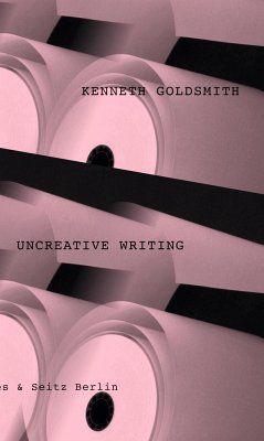Uncreative Writing - Goldsmith, Kenneth