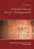 Traditionelle Chinesische Medizin - Behandlungsmethoden Traditionelle Chinesische Medizin - Behandlungsmethoden