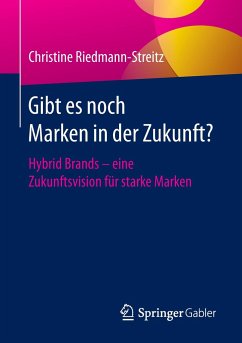 Gibt es noch Marken in der Zukunft? - Riedmann-Streitz, Christine