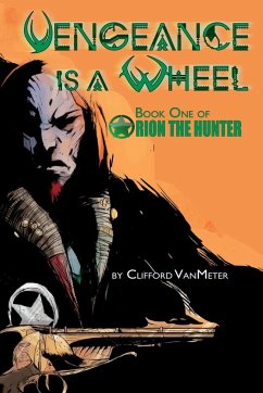 Vengeance is a Wheel   Orion the Hunter Book 1 - VanMeter, Clifford