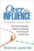 Over the Influence: The Harm Reduction Guide to Controlling Your Drug and Alcohol Use