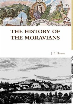 THE HISTORY OF THE MORAVIANS - Hutton, J. E.