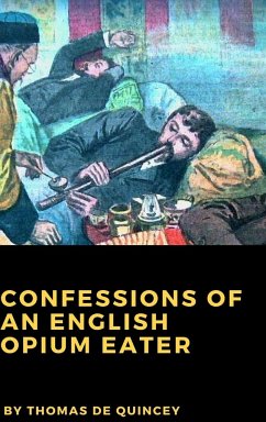 Confessions of an English Opium Eater - De Quincey, Thomas