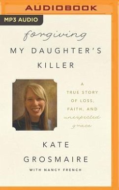 Forgiving My Daughter's Killer - Grosmaire, Kate; French, Nancy