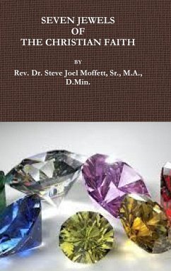 SEVEN JEWELS OF THE CHRISTIAN FAITH - Moffett, Sr. M. A. D. Min. Rev. Stev