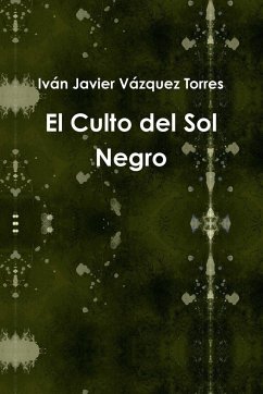 El Culto del Sol Negro - Vázquez Torres, Iván Javier