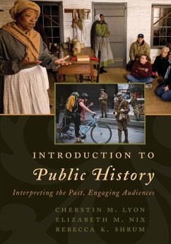 Introduction to Public History - Lyon, Cherstin M.; Nix, Elizabeth M.; Shrum, Rebecca K.